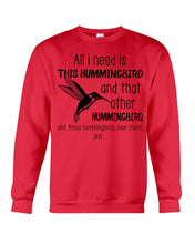 Load image into Gallery viewer, All I Need Is This Hummingbird Custom Design Sweatshirt
