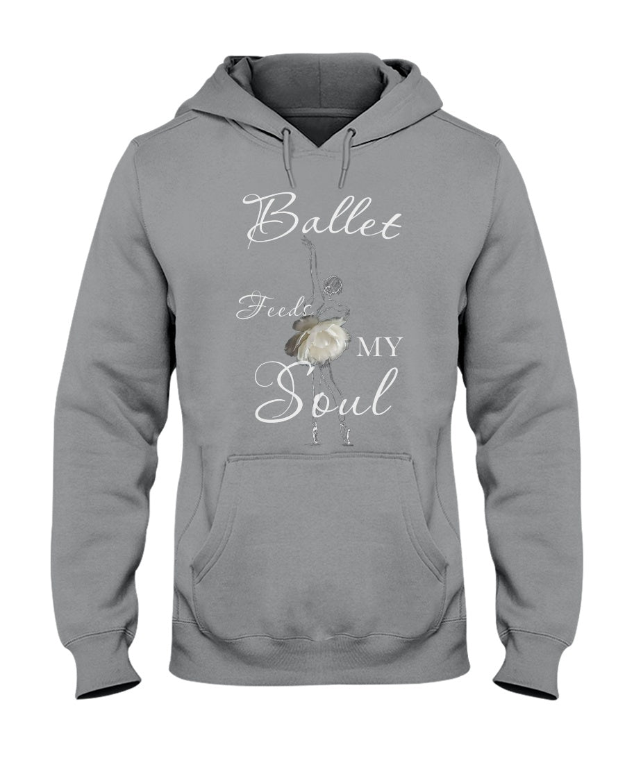 Ballet Feeds My Soul Custom Design Gifts For Ballet Lovers Hoodie