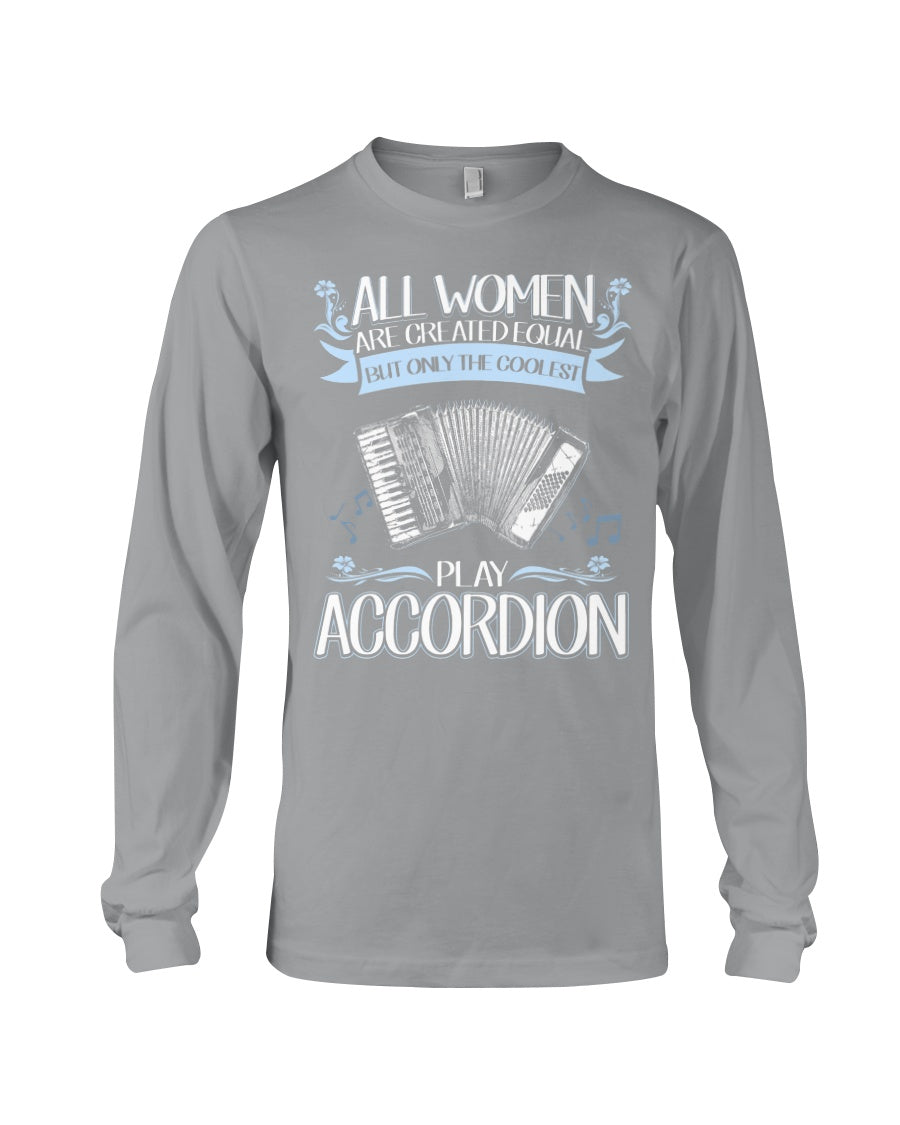 All Women Are Created Equal - Gift For Accordion Players Unisex Long Sleeve