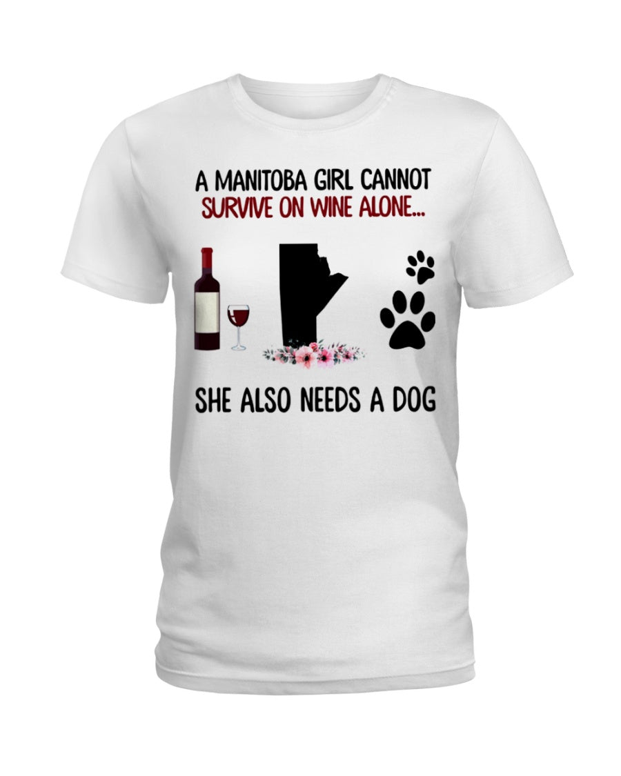 A Manitoba Girl Cannot Survive On Wine She Also Need A Dog Ladies Tee