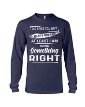Load image into Gallery viewer, At Least I&#39;m Doing Something Right Unique Custom Design Unisex Long Sleeve
