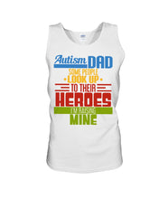 Load image into Gallery viewer, Autism Dad - Some People Look Up To Their Heroes I&#39;m Raising Mine Unisex Tank Top
