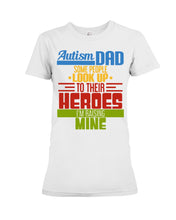 Load image into Gallery viewer, Autism Dad - Some People Look Up To Their Heroes I&#39;m Raising Mine Ladies Tee
