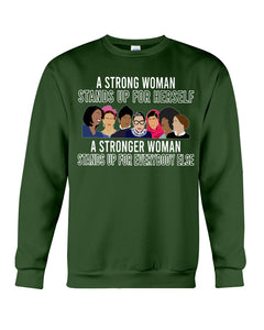 A Strong Woman Stands Up For Herself Stronger Woman Stands Up For Everybody Else Sweatshirt