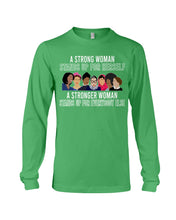 Load image into Gallery viewer, A Strong Woman Stands Up For Herself Stronger Woman Stands Up For Everybody Else Unisex Long Sleeve
