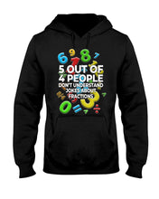 Load image into Gallery viewer, 5 Out Of 4 People Don&#39;t Understand Jokes About Fractions Hoodie
