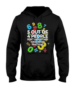 5 Out Of 4 People Don't Understand Jokes About Fractions Hoodie