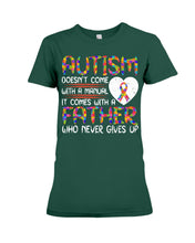 Load image into Gallery viewer, Autism Comes With A Father Who Never Gives Up Ladies Tee
