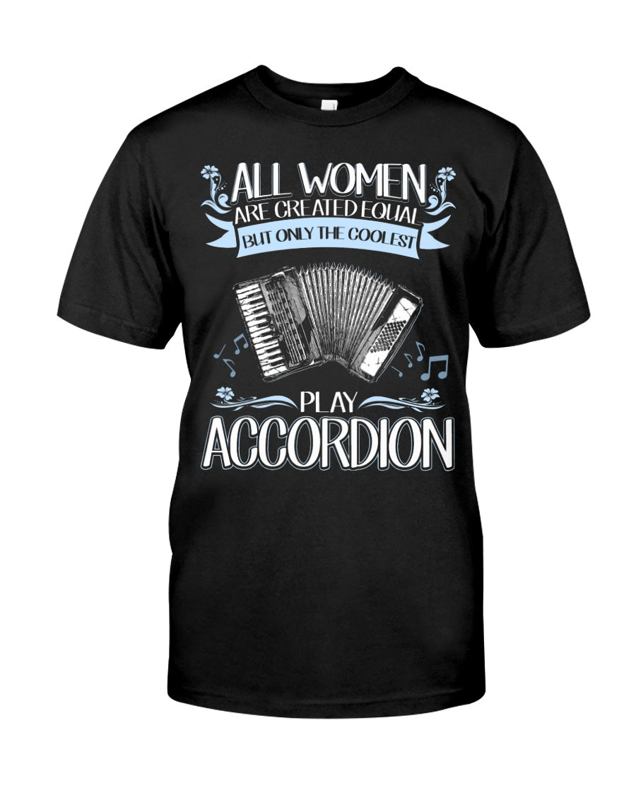 All Women Are Created Equal - Gift For Accordion Players Guys Tee