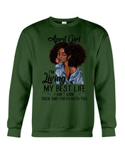 Load image into Gallery viewer, April Birthday Gift Ideas - April Girl I&#39;m Living My Best Life Sweatshirt
