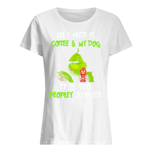 Load image into Gallery viewer, All I Need Is Coffee And My Dogs It Is Too Peopley Outside Ladies Tee
