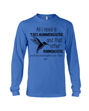 Load image into Gallery viewer, All I Need Is This Hummingbird Custom Design Unisex Long Sleeve
