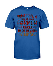 Load image into Gallery viewer, Born To Be A Stay At Home Furmom Funny Gift For Mother&#39;s Day Guys Tee
