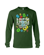 Load image into Gallery viewer, 5 Out Of 4 People Don&#39;t Understand Jokes About Fractions Unisex Long Sleeve
