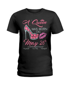 A Queen Was Born In May 26Th Birthday Gift Ladies Tee