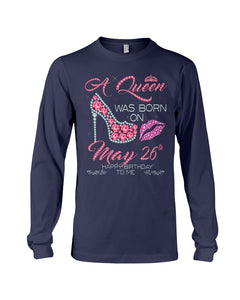 A Queen Was Born In May 26Th Birthday Gift Unisex Long Sleeve