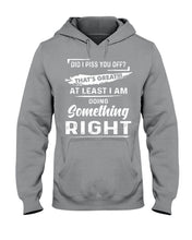Load image into Gallery viewer, At Least I&#39;m Doing Something Right Unique Custom Design Hoodie
