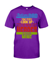 Load image into Gallery viewer, Autism Dad - Some People Look Up To Their Heroes I&#39;m Raising Mine Guys Tee
