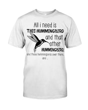 Load image into Gallery viewer, All I Need Is This Hummingbird Custom Design Guys Tee
