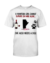 Load image into Gallery viewer, A Manitoba Girl Cannot Survive On Wine She Also Need A Dog Guys Tee
