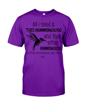Load image into Gallery viewer, All I Need Is This Hummingbird Custom Design Guys Tee
