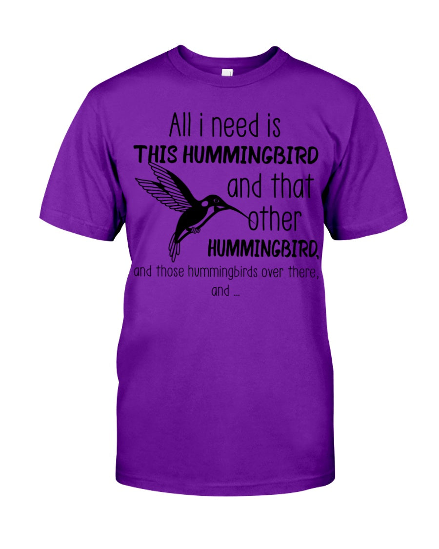 All I Need Is This Hummingbird Custom Design Guys Tee