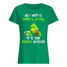 Load image into Gallery viewer, All I Need Is Coffee And My Dogs It Is Too Peopley Outside Ladies Tee
