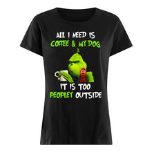Load image into Gallery viewer, All I Need Is Coffee And My Dogs It Is Too Peopley Outside Ladies Tee
