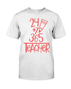 24 +7+ 365 The Cute Meaningful Gift For Teacher Guys Tee