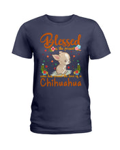 Load image into Gallery viewer, Blessed Is The Person Who Has Earned The Love Of Chihuahua Gifts For Chihuahua Lovers Ladies Tee
