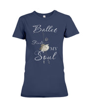 Load image into Gallery viewer, Ballet Feeds My Soul Custom Design Gifts For Ballet Lovers Ladies Tee
