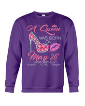 Load image into Gallery viewer, A Queen Was Born In May 26Th Birthday Gift Sweatshirt
