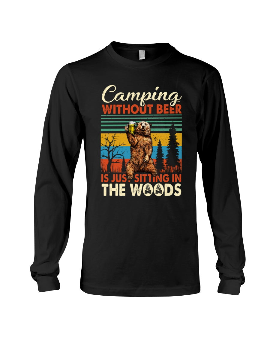 Camping Without Beer Is Just Sitting In The Woods Unisex Long Sleeve