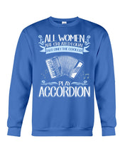 Load image into Gallery viewer, All Women Are Created Equal - Gift For Accordion Players Sweatshirt

