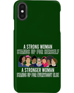 A Strong Woman Stands Up For Herself Stronger Woman Stands Up For Everybody Else Phone case