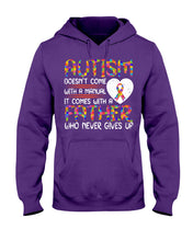 Load image into Gallery viewer, Autism Comes With A Father Who Never Gives Up Hoodie

