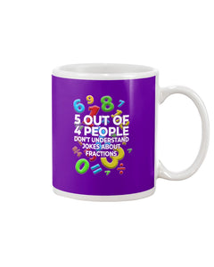 5 Out Of 4 People Don't Understand Jokes About Fractions Mug