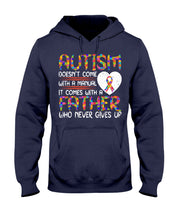 Load image into Gallery viewer, Autism Comes With A Father Who Never Gives Up Hoodie
