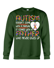 Load image into Gallery viewer, Autism Comes With A Father Who Never Gives Up Sweatshirt
