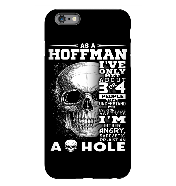 As A Hoffman I've Only Met About Or Just An Ass-Hole Gifts Tough Phone Case