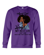 Load image into Gallery viewer, April Birthday Gift Ideas - April Girl I&#39;m Living My Best Life Sweatshirt
