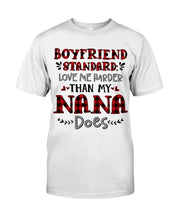 Load image into Gallery viewer, Boyfriend Standard Love Me Harder Than My Nana Does Gifts For Grandmas Guys Tee
