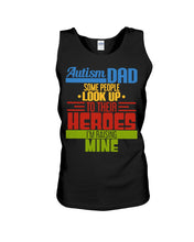 Load image into Gallery viewer, Autism Dad - Some People Look Up To Their Heroes I&#39;m Raising Mine Unisex Tank Top
