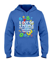 Load image into Gallery viewer, 5 Out Of 4 People Don&#39;t Understand Jokes About Fractions Hoodie
