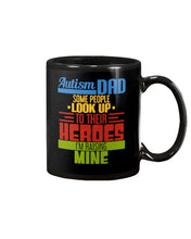 Load image into Gallery viewer, Autism Dad - Some People Look Up To Their Heroes I&#39;m Raising Mine Mug
