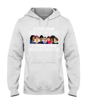 Load image into Gallery viewer, A Strong Woman Stands Up For Herself Stronger Woman Stands Up For Everybody Else Hoodie
