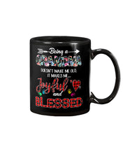 Load image into Gallery viewer, Being A Grandma Makes Me Joyful And Blessed Trending For Family Mug
