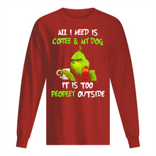 Load image into Gallery viewer, All I Need Is Coffee And My Dogs It Is Too Peopley Outside Unisex Long Sleeve
