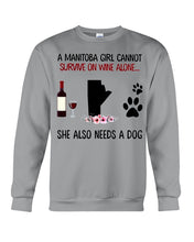 Load image into Gallery viewer, A Manitoba Girl Cannot Survive On Wine She Also Need A Dog Sweatshirt
