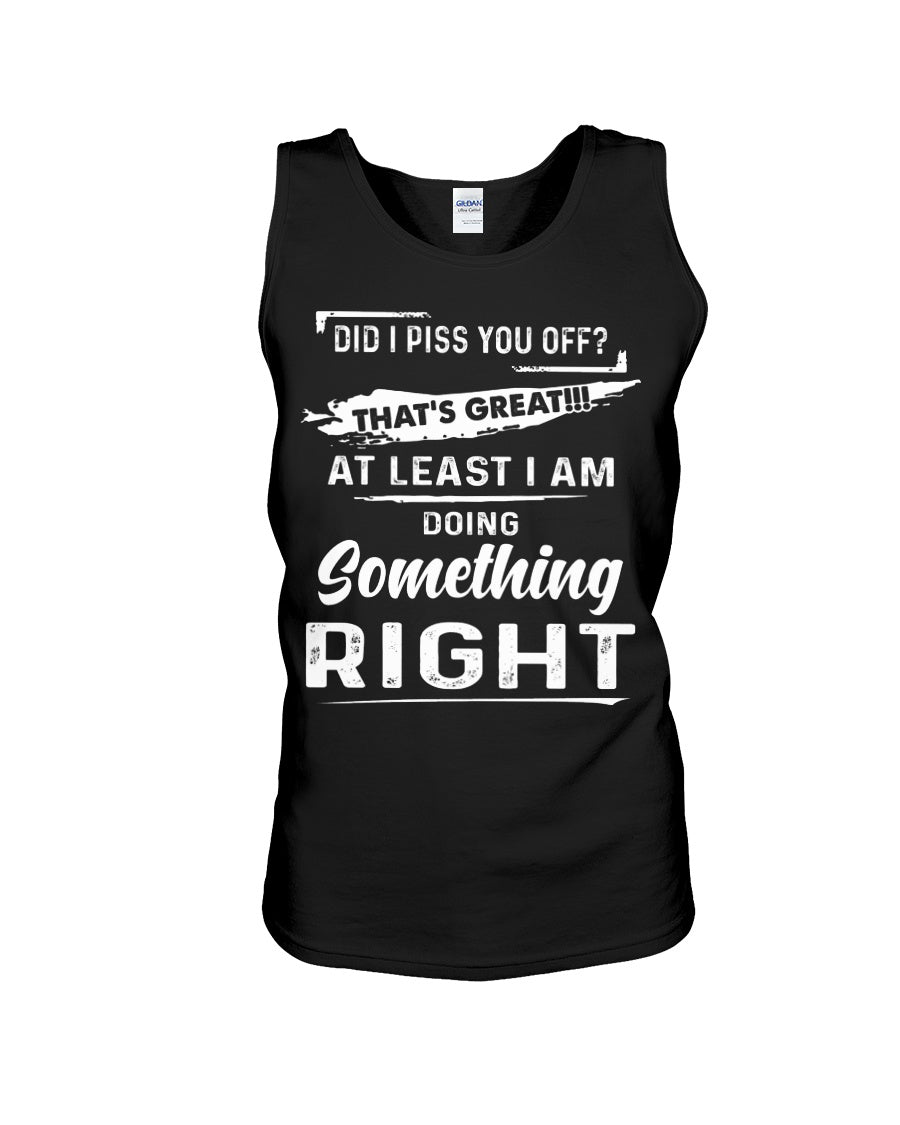 At Least I'm Doing Something Right Unique Custom Design Unisex Tank Top